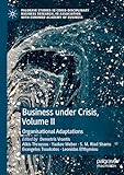 Business Under Crisis, Volume II: Organisational Adaptations (Palgrave Studies in Cross-disciplinary Business Research, In Association with EuroMed Academy of Business)