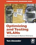 Optimizing and Testing WLANs: Proven Techniques for Maximum Performance (English Edition)
