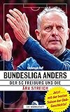 Bundesliga anders: Der SC Freiburg und die Ära S
