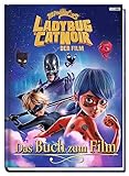 Miraculous: Ladybug & Cat Noir Der Film: Das Buch zum Film: Geschichtenb
