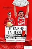 1. FC Kaiserslautern: Populäre Irrtümer und andere Wahrheiten (Irrtümer und Wahrheiten)