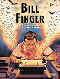 Bill Finger: Der wahre Schöpfer des Dunklen Ritters | Graphic Novel Biografie über den vergessenen Schöpfer von B