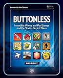 Buttonless: Incredible iPhone and iPad Games and the Stories Behind Them (English Edition)