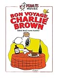 Bon Voyage, Charlie Brown, and don't come back!