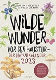 Wilde Wunder vor der Haustür: Der Naturkalender 2023 | Durch das Jahr und durch die Natur mit den YouTube-Stars von Buschfunk