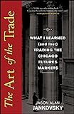 The Art of the Trade: What I Learned (and Lost) Trading the Chicago Futures Markets (English Edition)