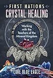 First Nations Crystal Healing: Working with the Teachers of the Mineral King