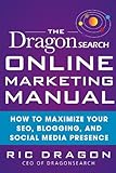 The DragonSearch Online Marketing Manual: How to Maximize Your SEO, Blogging, and Social Media Presence (English Edition)