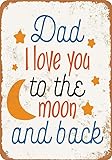 Blechschild – Dad I Love You To The Moon and Back – Rusty Look 20,3 x 30,5