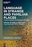 Language in Strange and Familiar Places: Linguistic Research in Uncharted Territories (English Edition)