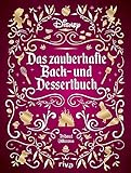 Disney: Das zauberhafte Back- und Dessertbuch: Die besten Rezepte zu den beliebtesten Filmen. Kuchen, Muffins, Kekse und süße Kreationen zu ... Schneewittchen, Rapunzel, Zoomania und C