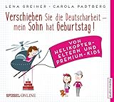 Verschieben Sie die Deutscharbeit, mein Sohn hat Geburtstag!: Von Helikopter-E